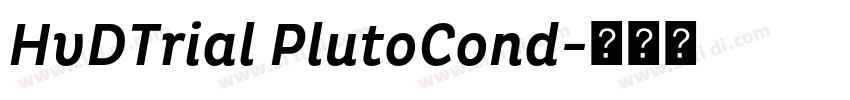 HvDTrial PlutoCond字体转换 HvDTrial PlutoCond字体转换